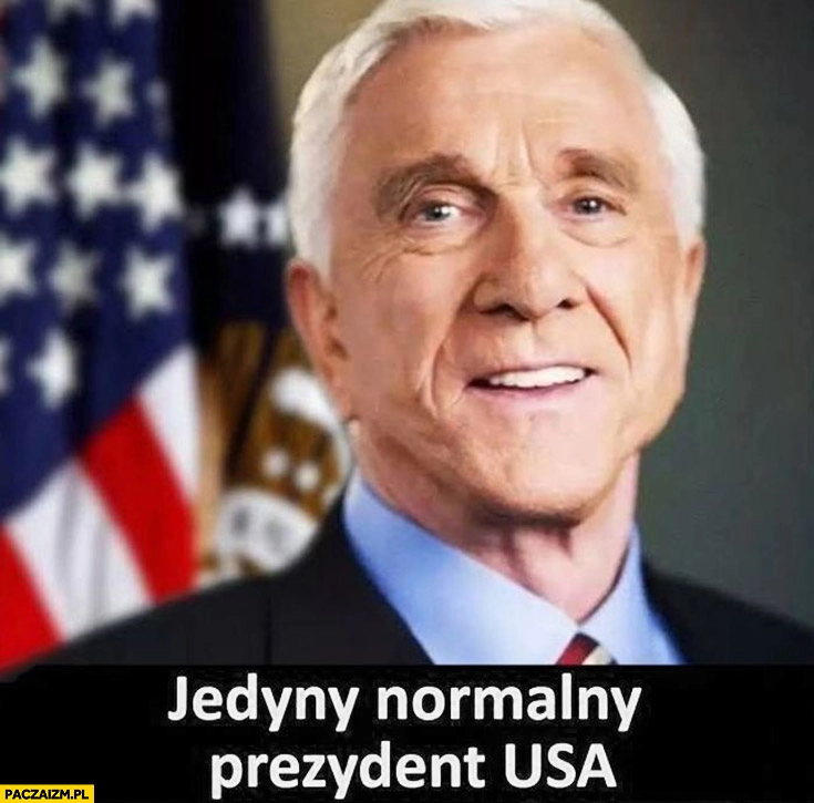 
    Frank Drebin Leslie Nielsen jedyny normalny prezydent USA