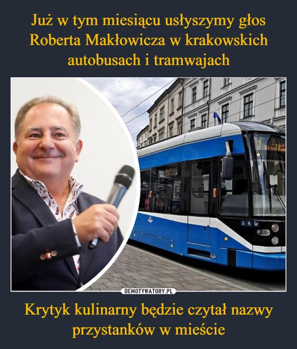 
    Już w tym miesiącu usłyszymy głos Roberta Makłowicza w krakowskich autobusach i tramwajach Krytyk kulinarny będzie czytał nazwy przystanków w mieście