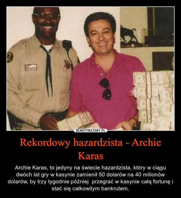 
    Rekordowy hazardzista - Archie Karas