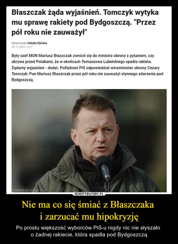 
    Nie ma co się śmiać z Błaszczaka 
i zarzucać mu hipokryzję