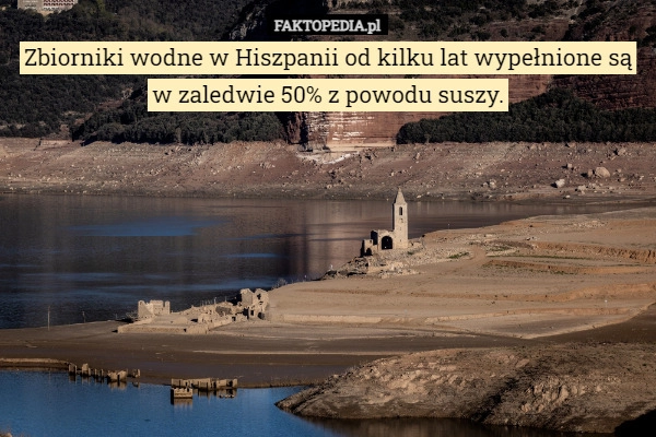 
    Zbiorniki wodne w Hiszpanii od kilku lat wypełnione są w zaledwie 50% z