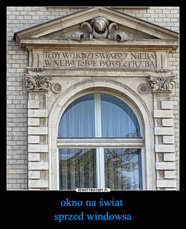 
    okno na świat 
sprzed windowsa