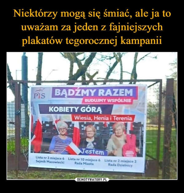 
    Niektórzy mogą się śmiać, ale ja to uważam za jeden z fajniejszych plakatów tegorocznej kampanii