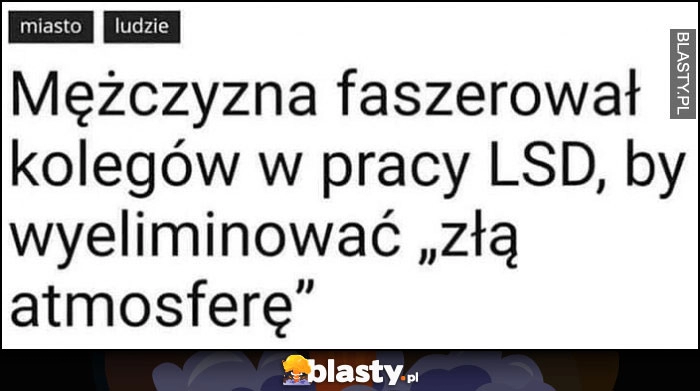 
    Mężczyzna faszerował kolegów w pracy LSD, by wyeliminować 