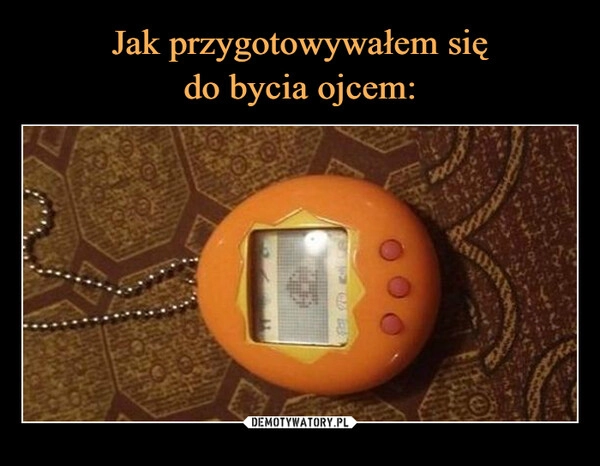 
    Jak przygotowywałem się
do bycia ojcem: