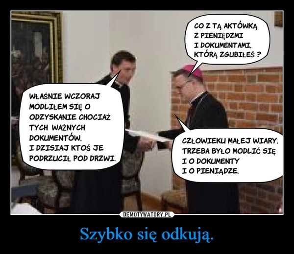 
    Szybko się odkują.