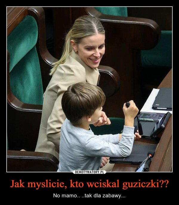 
    Jak myslicie, kto wciskal guziczki??