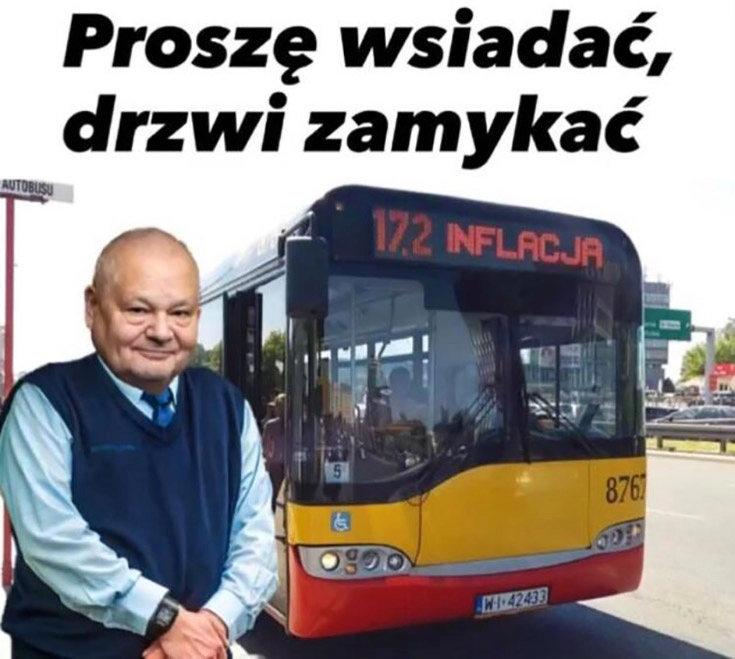 
    Glapiński kierowca autobusu proszę wsiadać drzwi zamykać inflacja odjeżdża