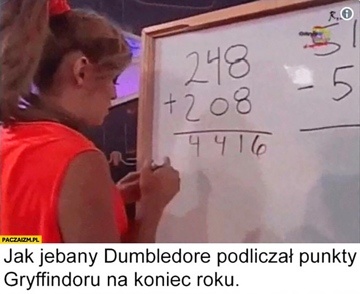 
    Jak Dumbledore podliczał punkty Gryffindoru na koniec roku kiepska matematyka