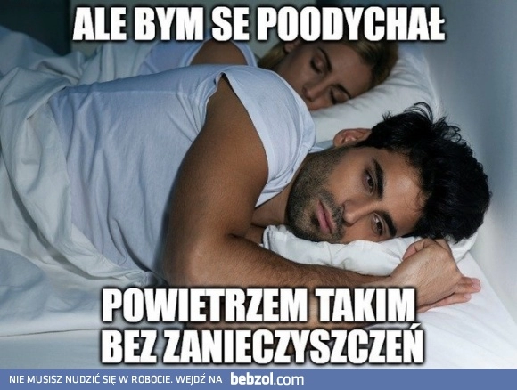 
    Pooddychałbym 