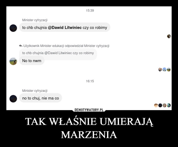 
    TAK WŁAŚNIE UMIERAJĄ MARZENIA