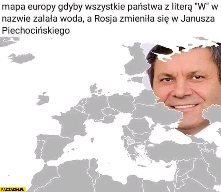 Mapa Europy gdyby wszystkie państwa z literą w w nazwie zalała wodą a Rosja zmieniła się w Janusza Piechocińskiego