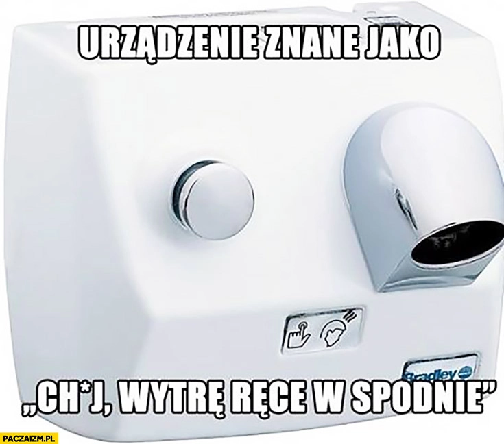 
    Urządzenie znane jako „kij wytrę ręce w spodnie” suszarka do rąk
