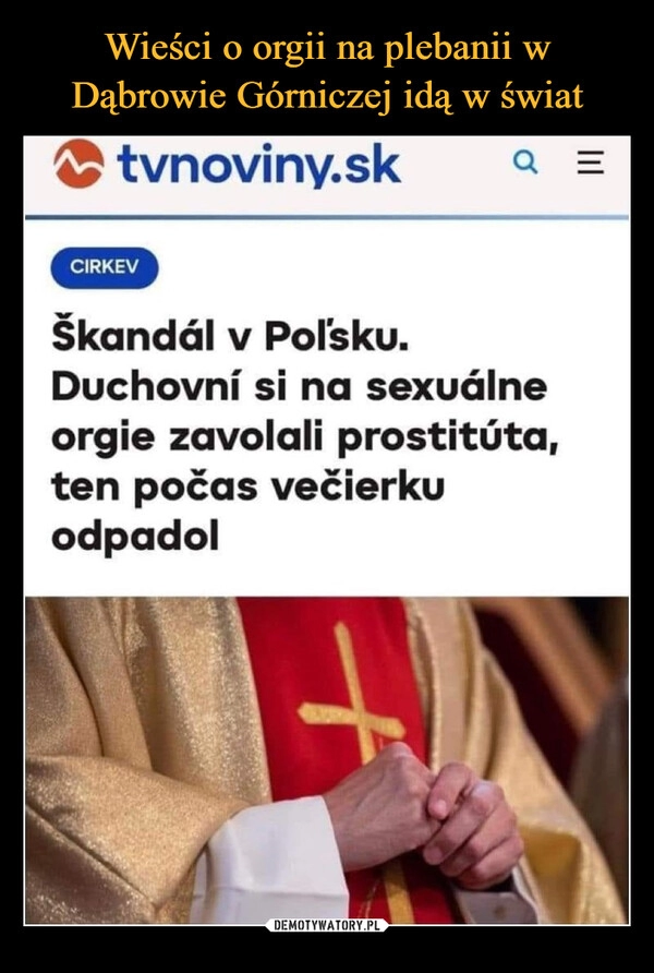 
    Wieści o orgii na plebanii w Dąbrowie Górniczej idą w świat