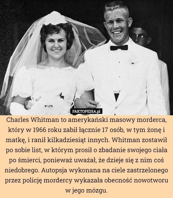 
    Charles Whitman to amerykański masowy morderca, który w 1966 roku zabił