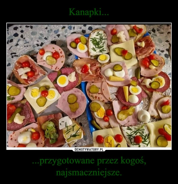 
    Kanapki... ...przygotowane przez kogoś, najsmaczniejsze.