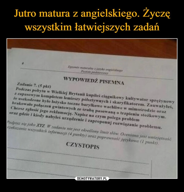 
    Jutro matura z angielskiego. Życzę wszystkim łatwiejszych zadań