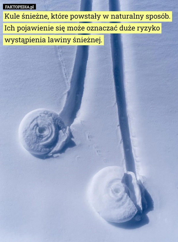 
    Kule śnieżne, które powstały w naturalny sposób. Ich pojawienie się może...