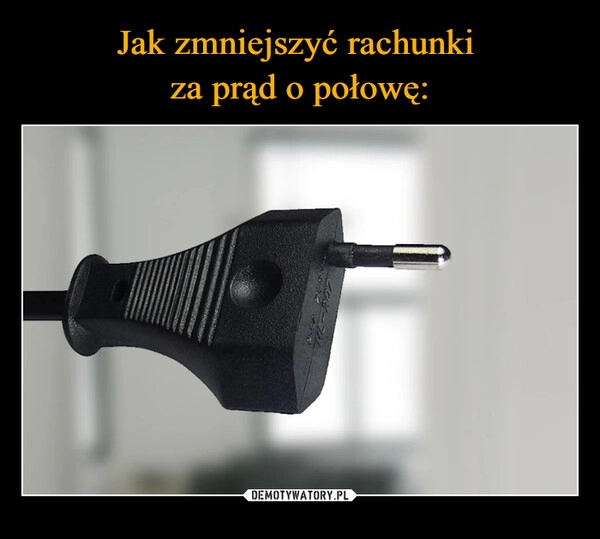 
    Jak zmniejszyć rachunki 
za prąd o połowę: