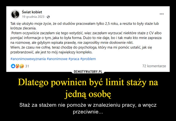 
    Dlatego powinien być limit staży na jedną osobę