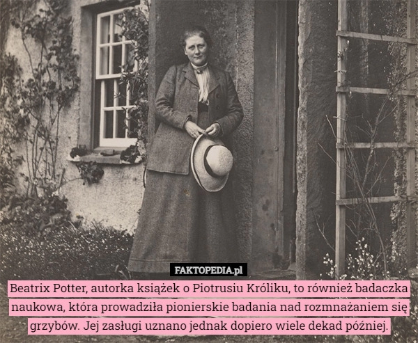 
    Beatrix Potter, autorka książek o Piotrusiu Króliku, to również badaczka