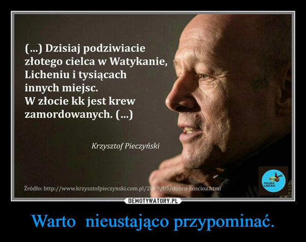 
    
Warto nieustająco przypominać. 