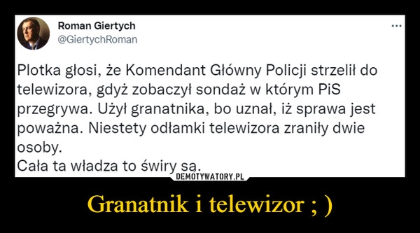 
    
Granatnik i telewizor ; ) 