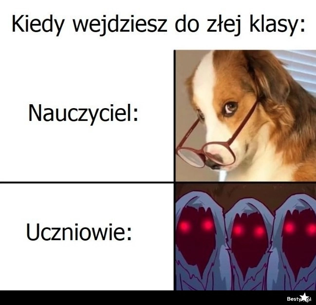 
    Kiedy wejdziesz do złej klasy 