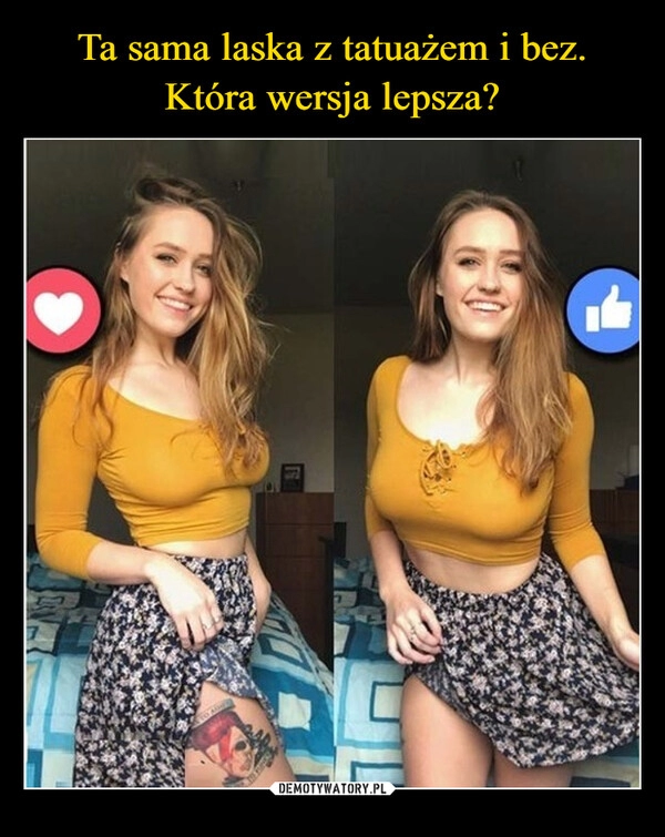 
    Ta sama laska z tatuażem i bez. Która wersja lepsza?