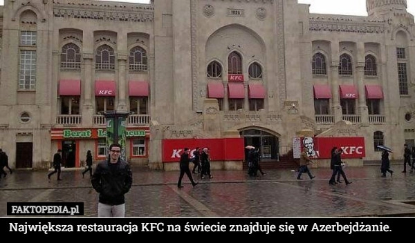 
    Największa restauracja KFC na świecie znajduje się w Azerbejdżanie.