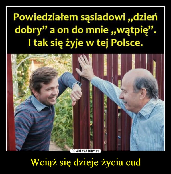 
    Wciąż się dzieje życia cud