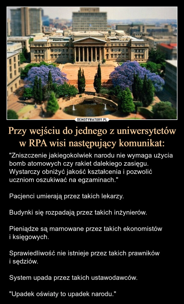 
    Przy wejściu do jednego z uniwersytetów w RPA wisi następujący komunikat: