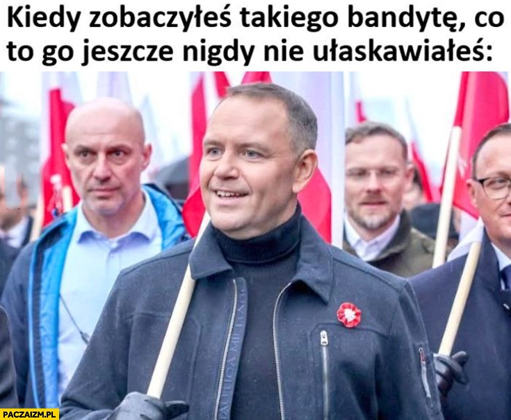 
    Nawrocki kiedy zobaczyłeś takiego bandytę co to go jeszcze nigdy nie ułaskawiałeś