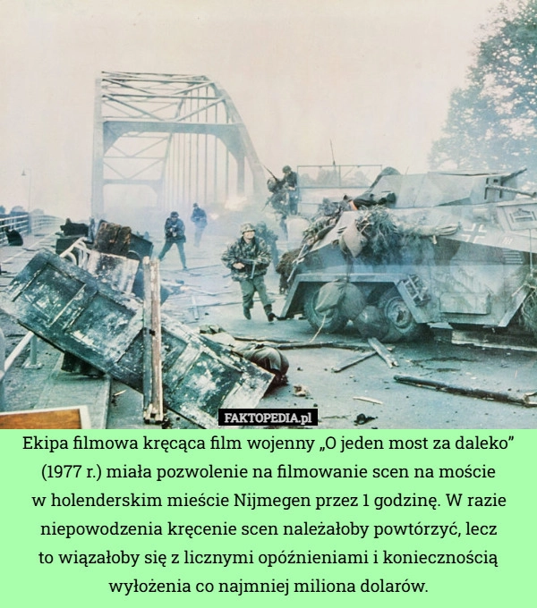 
    Ekipa filmowa kręcąca film wojenny „O jeden most za daleko” (1977 r.) miała
