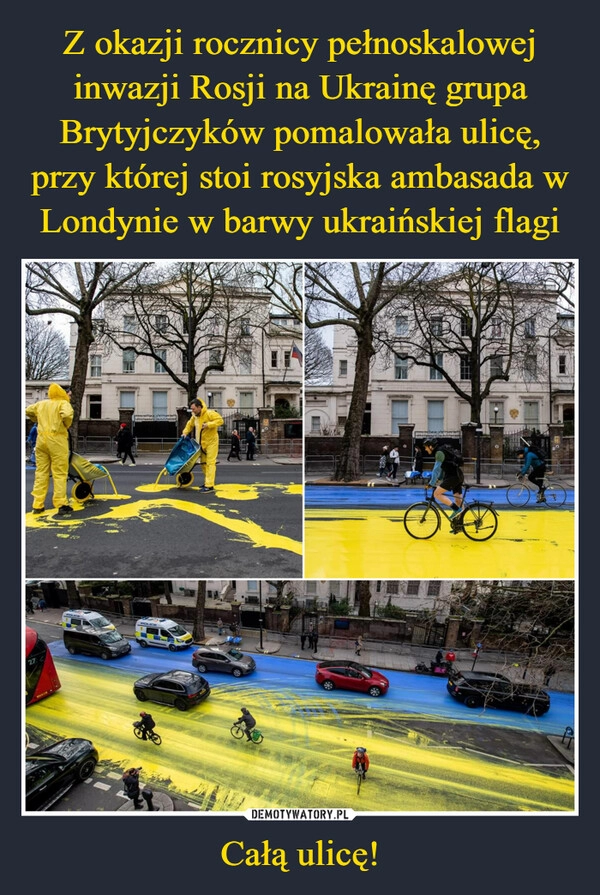 
    Z okazji rocznicy pełnoskalowej inwazji Rosji na Ukrainę grupa Brytyjczyków pomalowała ulicę, przy której stoi rosyjska ambasada w Londynie w barwy ukraińskiej flagi Całą ulicę!