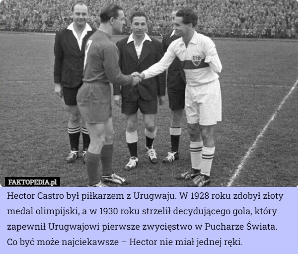 
    Hector Castro był piłkarzem z Urugwaju. W 1928 roku zdobył złoty medal olimpijski...