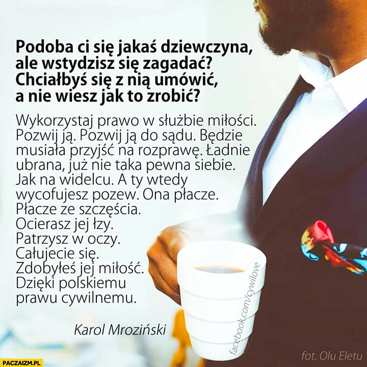 
    Podoba Ci się jakaś dziewczyna ale wstydzisz się zagadać? Pozwij ją do sądu miłość dzięki prawu cywilnemu Karol Mroziński