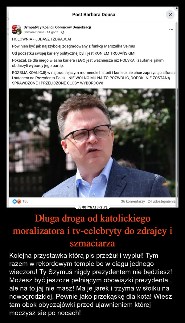 
    Długa droga od katolickiego moralizatora i tv-celebryty do zdrajcy i szmaciarza