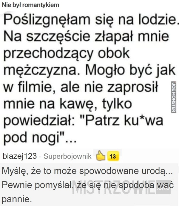 
    Nie był romantykiem