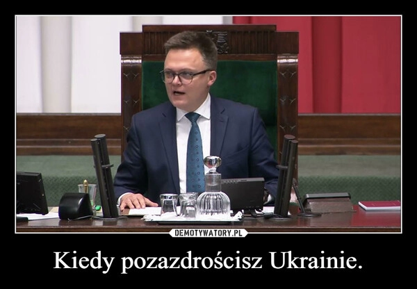 
    Kiedy pozazdrościsz Ukrainie.