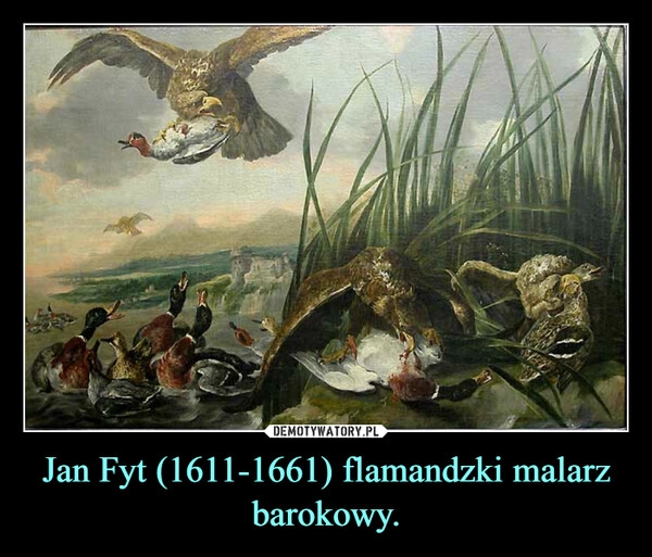 
    Jan Fyt (1611-1661) flamandzki malarz barokowy.