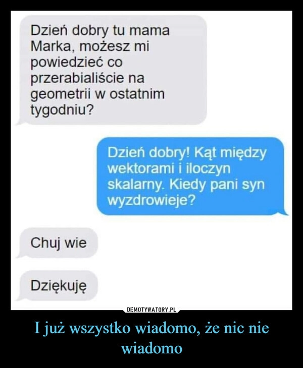 
    I już wszystko wiadomo, że nic nie wiadomo