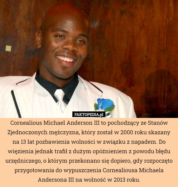 
    Cornealious Michael Anderson III to pochodzący ze Stanów Zjednoczonych mężczyzna,