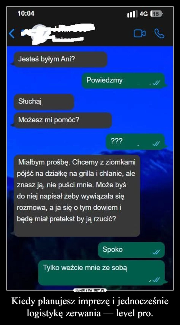 
    Kiedy planujesz imprezę i jednocześnie logistykę zerwania — level pro.