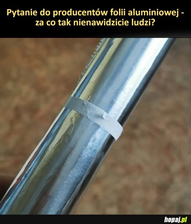 
    Pytanie do producentów foli aluminiowej