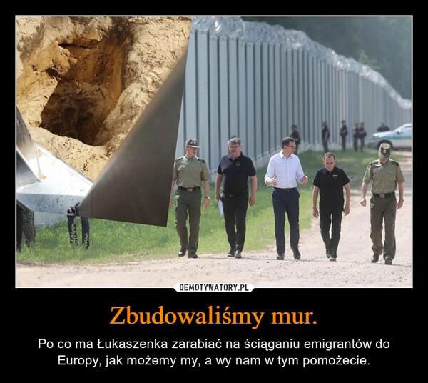 
    Zbudowaliśmy mur.