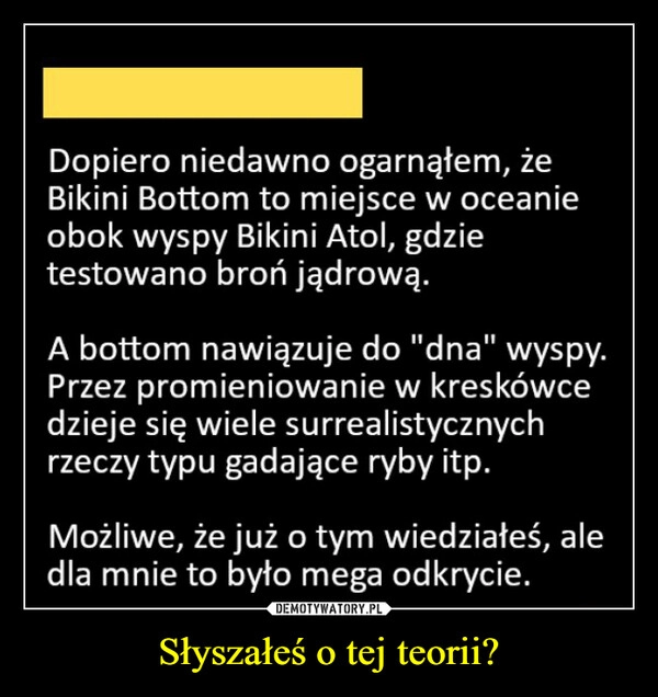 
    Słyszałeś o tej teorii?