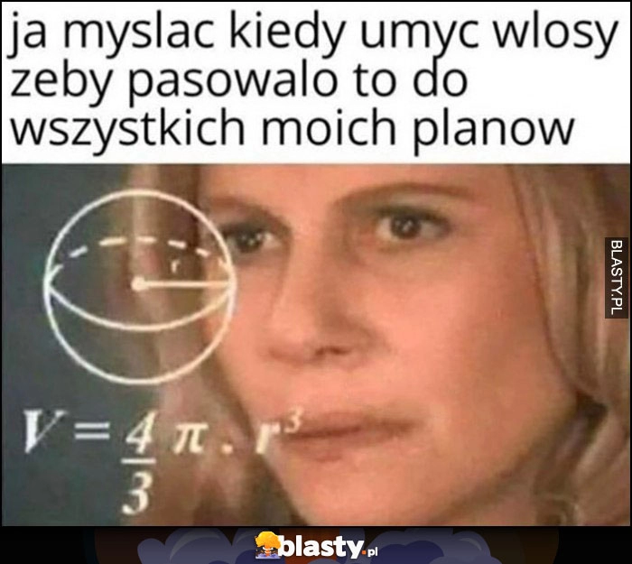 
    Ja myślący kiedy umyć włosy, żeby pasowało to do wszystkich moich planów