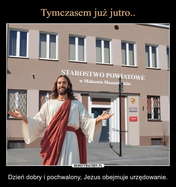 
    Tymczasem już jutro..