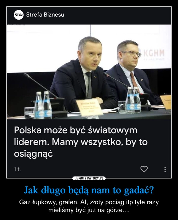 
    Jak długo będą nam to gadać?